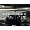 Car Sticker - Listening to Take That